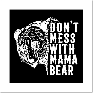 Don't Mess with Mama Bear Mother's day Posters and Art